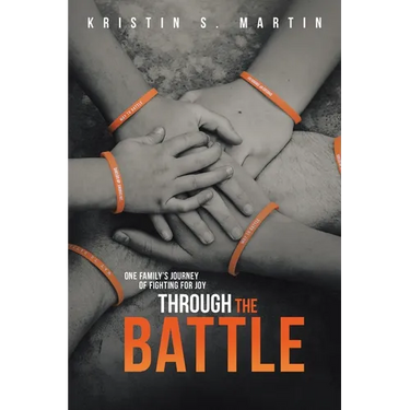 Through the Battle: One Family's Journey of Fighting for Joy