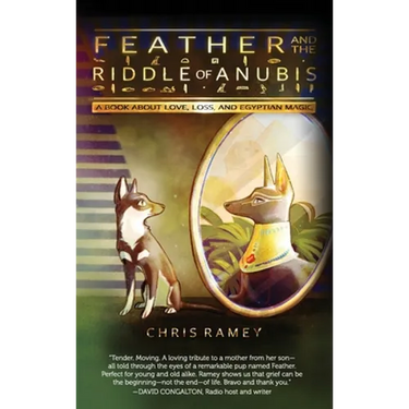 Feather and the Riddle of Anubis: A Book about Love, Loss, and Egyptian Magic