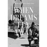 When Dreams Fly Away