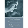 Edgar Wallace - Kitcheners Army: The Full Story of a Great Achievement