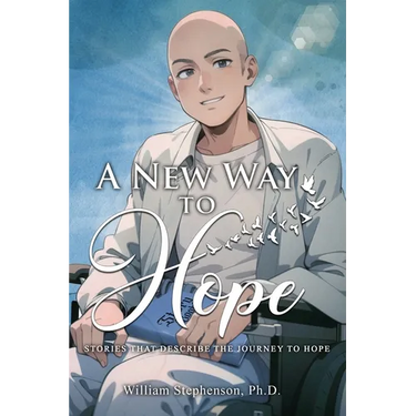 A New Way to Hope: Stories That Describe the Journey To Hope