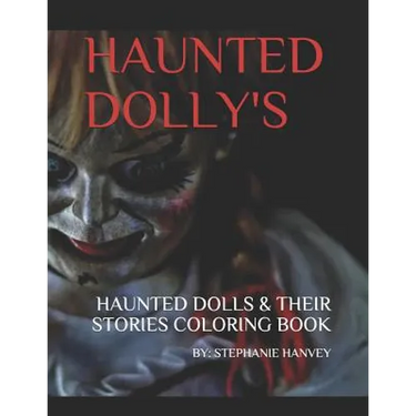 Haunted Dolly's: Haunted Dolls & Their Stories: Adult Coloring Book