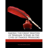 Among the Great Masters of Warfare: Scenes in the Lives of Famous Warriors