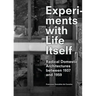 Experiments with Life Itself: Radical Domestic Architectures Between 1937 and 1959
