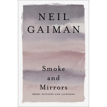 Smoke and Mirrors: Short Fictions and Illusions