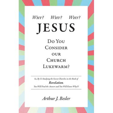 Why? Why? Why?: Jesus, Do You Consider Our Church Lukewarm?