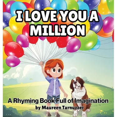 I Love You A Million: A Rhyming Book Full Of Imagination