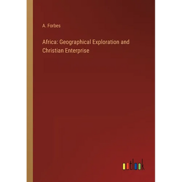 Africa: Geographical Exploration and Christian Enterprise