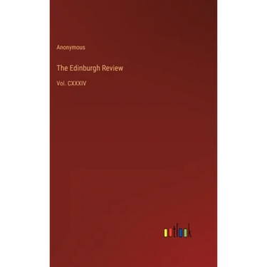 The Edinburgh Review: Vol. CXXXIV