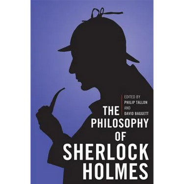 The Philosophy of Sherlock Holmes