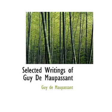 Selected Writings of Guy De Maupassant