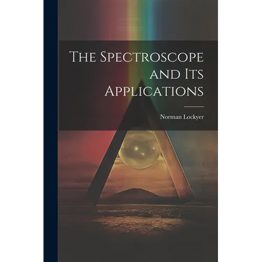 The Spectroscope and Its Applications