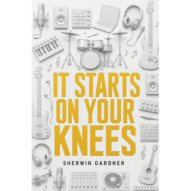 It Starts On Your Knees