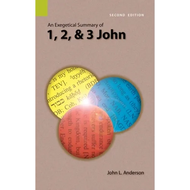 An Exegetical Summary of 1, 2, and 3 John, 2nd Edition