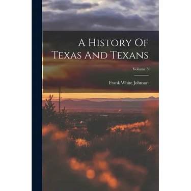 A History Of Texas And Texans; Volume 3