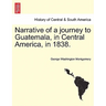 Narrative of a Journey to Guatemala, in Central America, in 1838.
