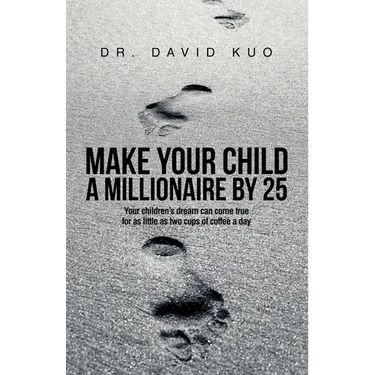 Make Your Child A Millionaire By 25: Your children's dream can come true for as little as two cups of coffee a day