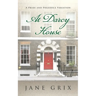 At Darcy House: A Pride and Prejudice Variation