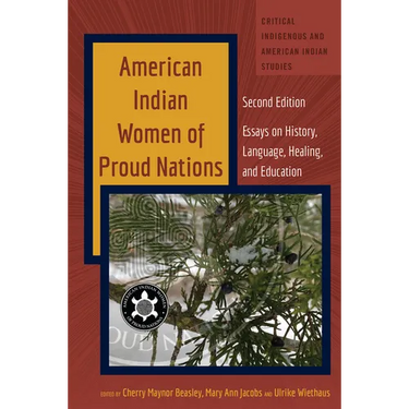 American Indian Women of Proud Nations: Essays on History, Language, Healing, and Education - Second Edition