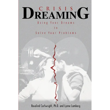 Crisis Dreaming: Using Your Dreams to Solve Your Problems