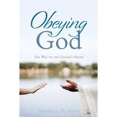 Obeying God: The Way to the Father's Heart