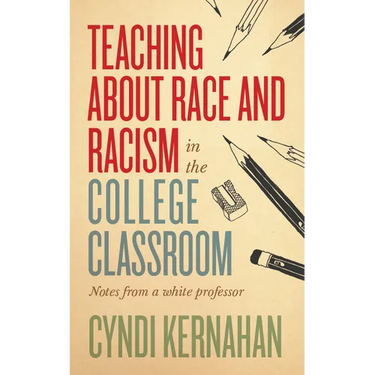 Teaching about Race and Racism in the College Classroom: Notes from a White Professor
