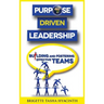 Purpose Driven Leadership: Building and Fostering Effective Teams