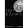 God? Very Probably: Five Rational Ways to Think about the Question of a God