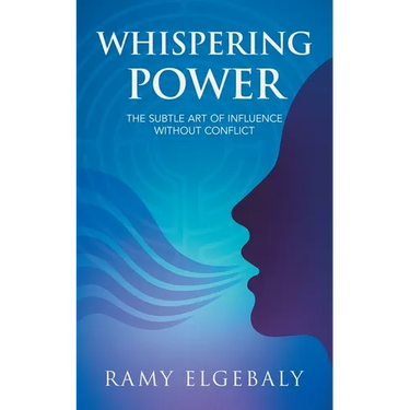 Whispering Power: The Subtle Art of Influence Without Conflict