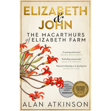 Elizabeth and John: The Macarthurs of Elizabeth Farm