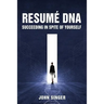 Resume DNA: Succeeding in Spite of Yourself