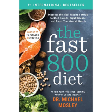 The Fast 800 Diet: Discover the Ideal Fasting Formula to Shed Pounds, Fight Disease, and Boost Your Overall Health