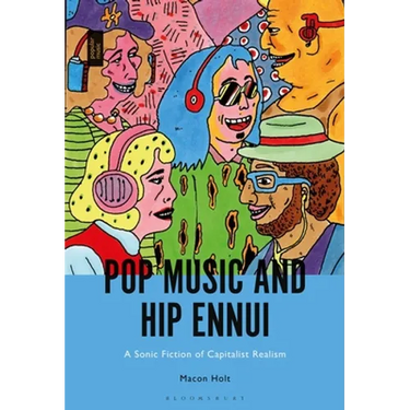Pop Music and Hip Ennui: A Sonic Fiction of Capitalist Realism