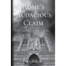 Rome's Audacious Claim: Should Every Christian Be Subject to the Pope?