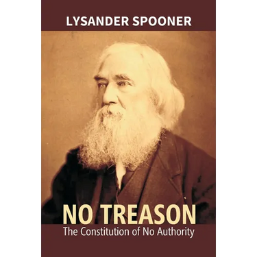 No Treason: The Constitution Of No Authority