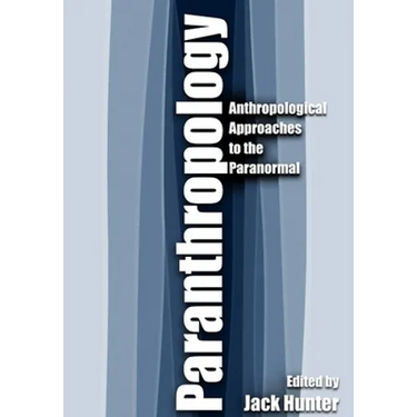 Paranthropology: Anthropological Approaches to the Paranormal