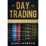 Day Trading: A Comprehensive Beginner's Guide to learn the Basics and Realms of Day Trading