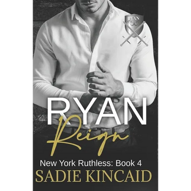 Ryan Reign: A Dark Mafia, Reverse Harem Romance. Book 4 of New York Ruthless