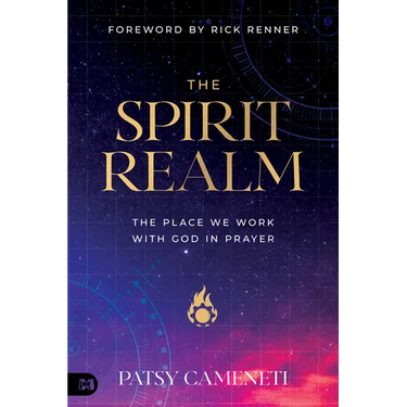 The Spirit Realm: The Place We Work with God in Prayer