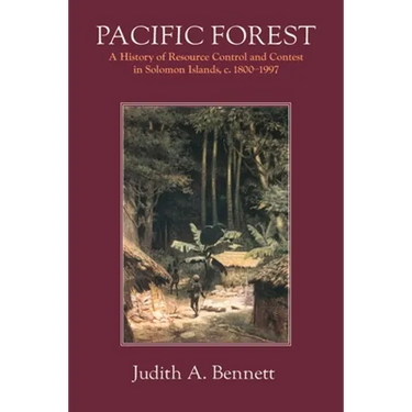 Pacific Forest: A History of Resource Control and Contest in Solomon Islands, c. 1800-1997