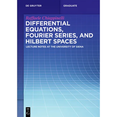 Differential Equations, Fourier Series, and Hilbert Spaces: Lecture Notes at the University of Siena