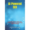 AI-Powered SEO: Leveraging Zero-Click and E-E-A-T to Future-Proof Your Digital Strategy