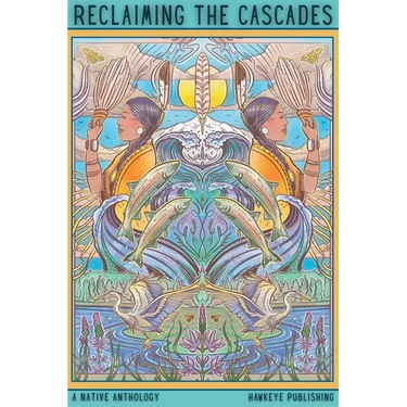 Reclaiming the Cascades: A Native Anthology