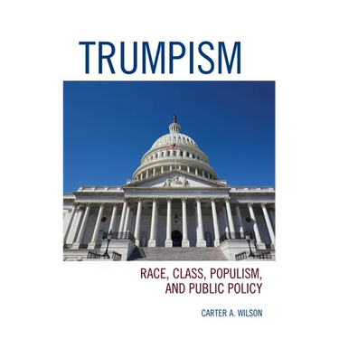 Trumpism: Race, Class, Populism, and Public Policy