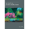 As Much As, If Not More Than
