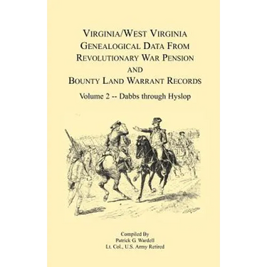 Virginia and West Virginia Genealogical Data from Revolutionary War Pension and Bounty Land Warrant Records, Volume 2 Dabbs-Hyslop