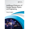 Multilingual Dictionary of Nuclear Reactor Physics and Engineering