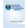 Global Development of Community Colleges, Technical Colleges, and Further Education Programs - Revised Edition: International Research / Resource Guid