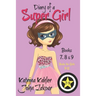 Diary of a SUPER GIRL - Books 7 - 9: Books for Girls 9 - 12