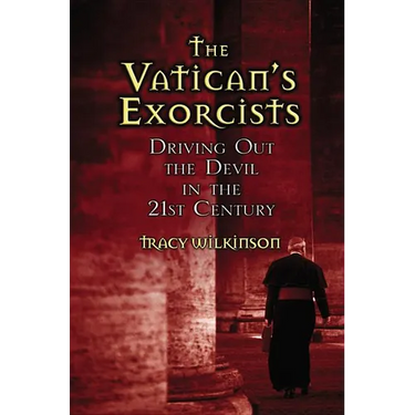 The Vatican's Exorcists: Driving Out the Devil in the 21st Century